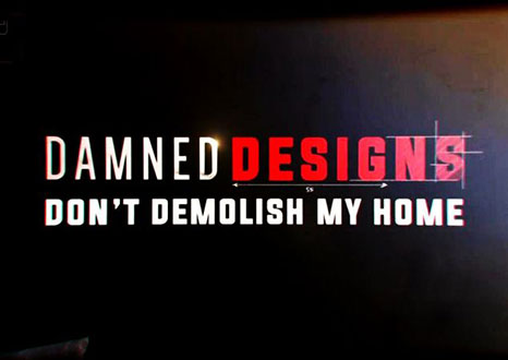 Channel 4 - Damned Designs: Don't Demolish My Home 2015