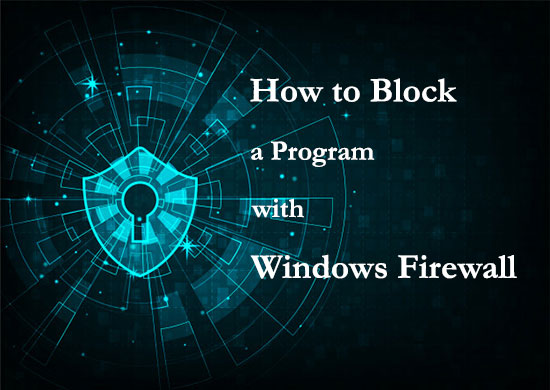 مسدود کردن دسترسی برنامه ها به اینترنت با فایروال Windows Firewall