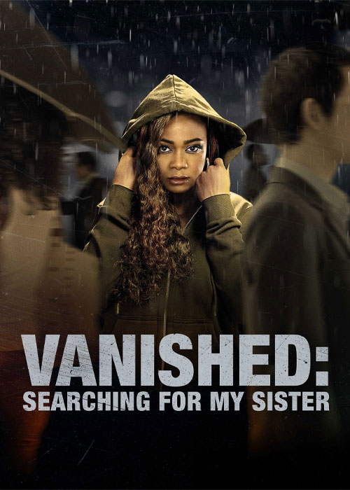 دانلود فیلم Vanished: Searching for My Sister 2022