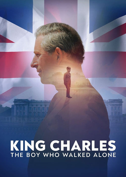 دانلود مستند King Charles: The Boy Who Walked Alone 2023